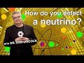 How do you detect a neutrino?