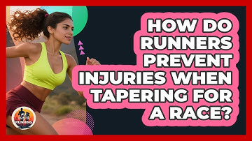 How Do Runners Prevent Injuries When Tapering For A Race? - All Sorts Of Running