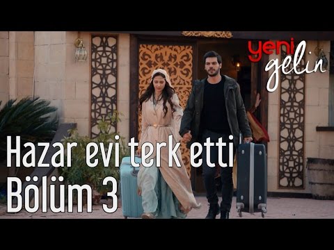 Yeni Gelin 3. Bölüm - Hazar Evi Terk Etti