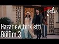 Yeni Gelin 3. Bölüm - Hazar Evi Terk Etti