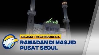 Ramadan di Korea Selatan: Kebersamaan Umat Muslim di Masjid Pusat Seoul - [Selamat Pagi Indonesia]