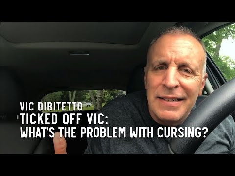 Ticked Off Vic: What's the problem with cursing?