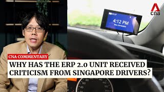 Why has the ERP 2.0 unit received criticism from Singapore drivers? | Commentary screenshot 3