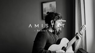 Amistat - better days (Live From Home)