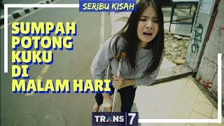 SERIBU KISAH | SUMPAH POTONG KUKU DI MALAM HARI (21/06/18)