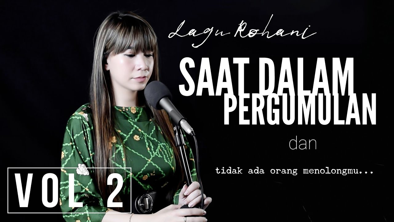 LAGU ROHANI SAAT DALAM PERGUMULAN DAN TIDAK ADA ORANG MENOLONGMU Vol 2