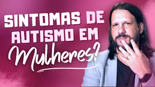 Autismo: diagnóstico de mulheres adultas [PARTE 2]