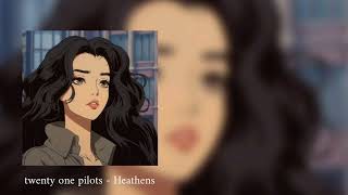 twenty one pilots - Heathens (speed up)