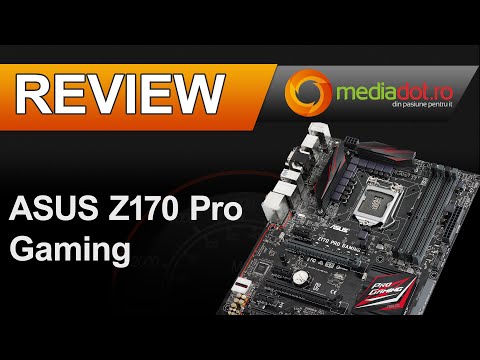 Placa de baza ASUS Z170 PRO Gaming Review - MediaDOT.ro