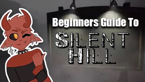 Beginners Guide to the Silent Hill series 