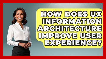 How Does UX Information Architecture Improve User Experience? - Design Tool Unlocked