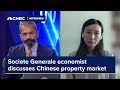 Societe Generale economist discusses Chinese property market
