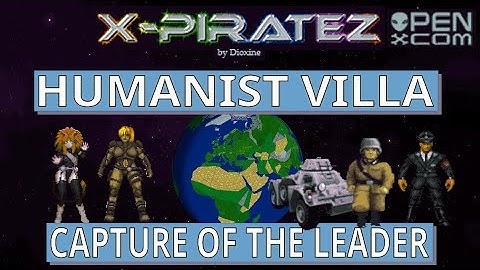 X-Piratez Humanist Villa, capturing Humanist Leader