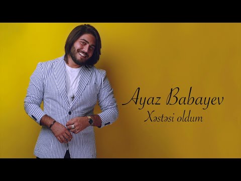 Ayaz Babayev - Xəstəsi oldum (audio 2019)