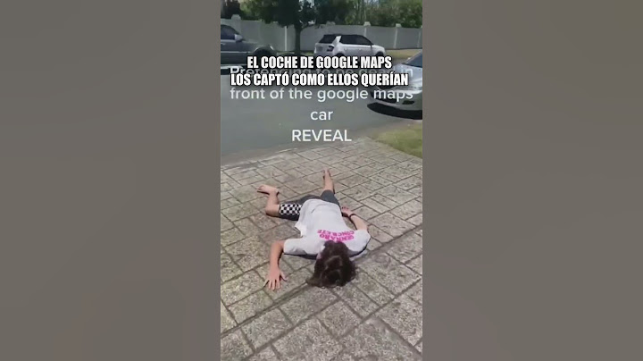 EL COCHE DE GOOGLE MAPS LOS CAPTÓ DONDE ELLOS QUERÍAN