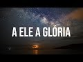 A Ele A Glória (Porque Dele E Por Ele) | Música Gospel Instrumental | Piano   Pads Worship