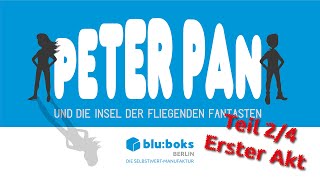 PETER PAN und die Insel der fliegenden Fantasten Teil 2/4 erster Akt (2018)