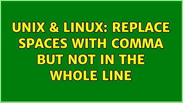 Unix & Linux: Replace spaces with comma but not in the whole line (5 Solutions!!)