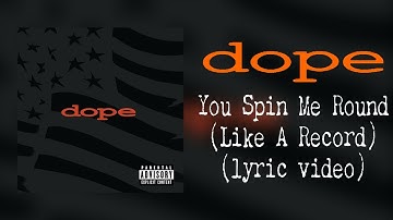 Thumbnail of Dope - You Spin Me Round (Like A Record) (lyric video)