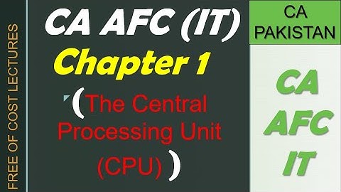 CA AFC4  (IT) chapter 1||Topic :The Central Processing Unit (CPU)||