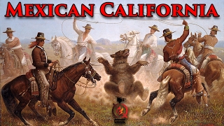 The Mexican Era California History Ep3