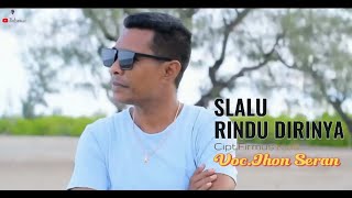 Download lagu SELALU RINDU DIRINYA II VOC JHON SERAN