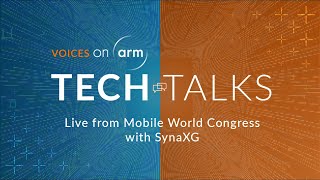 Live from Mobile World Congress: the latest #onArm from SynaXG screenshot 5