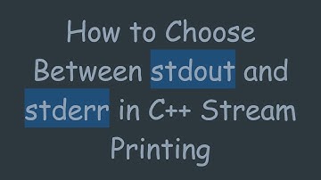 How to Choose Between stdout and stderr in C+ +  Stream Printing