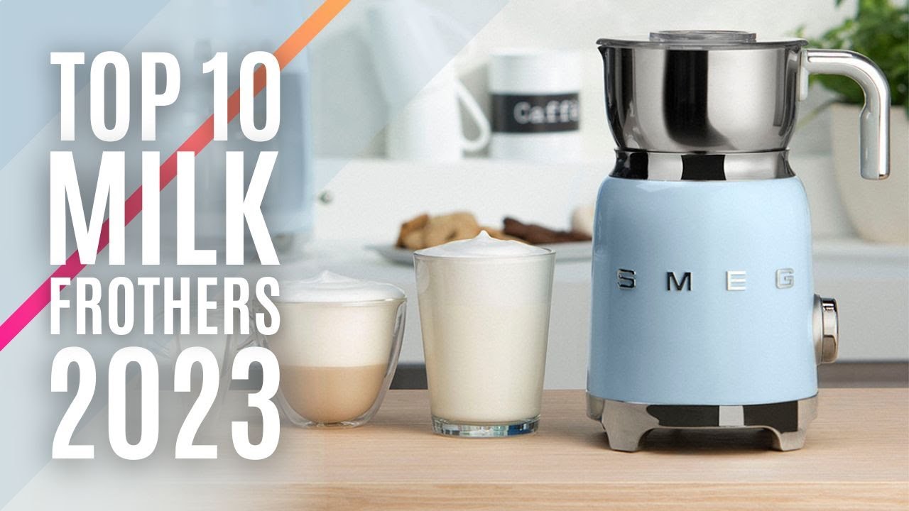 5 Best Milk Frothers 2023 Reviewed