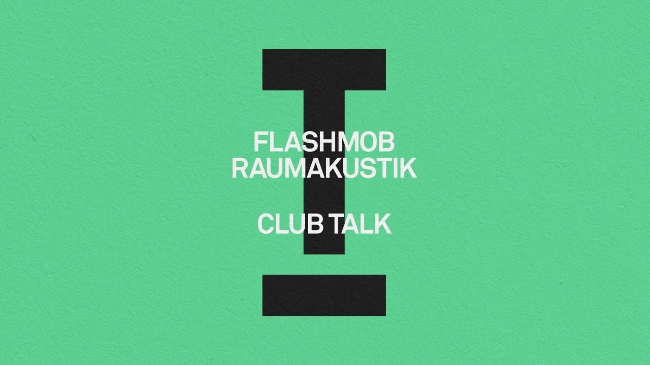 Flashmob, Raumakustik - Club Talk [House/Tech House]