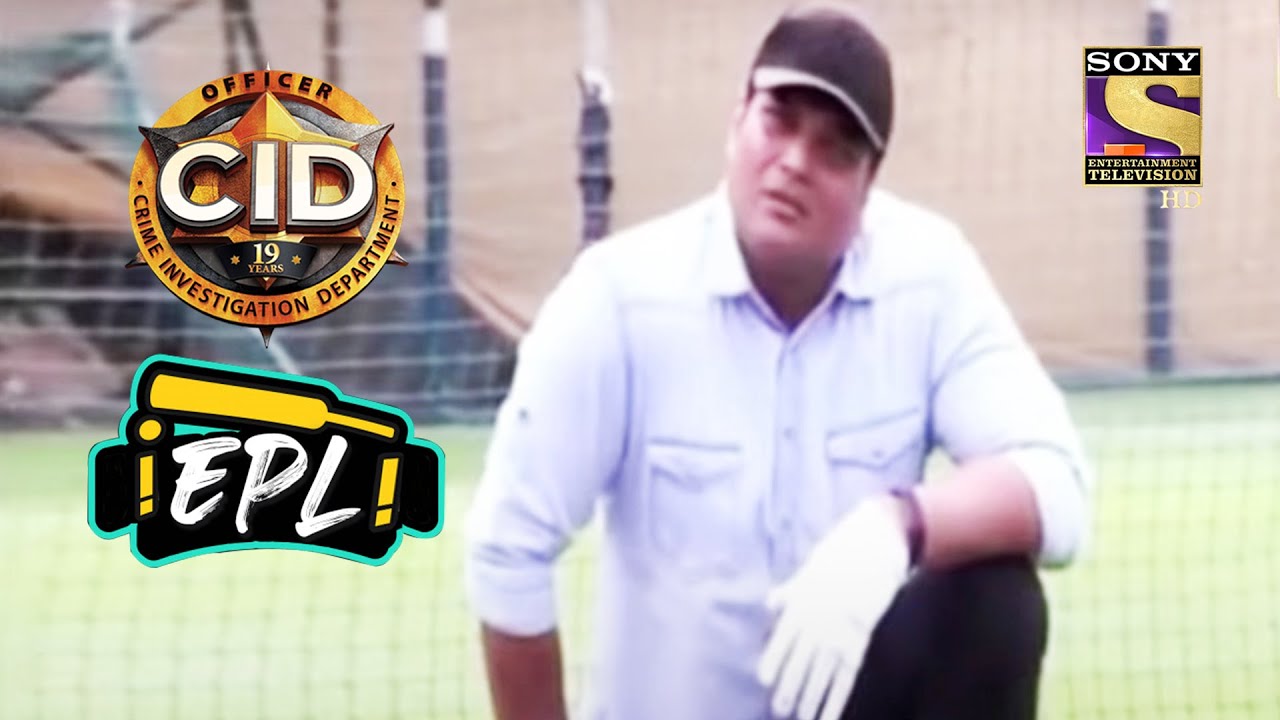 Cricket Ball बनी Bomb  | CID | Entertainment Premier League