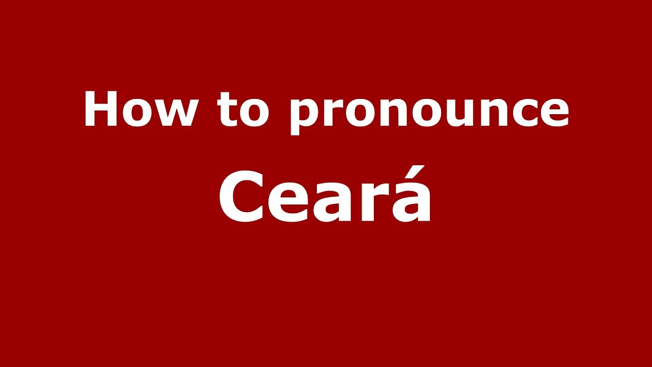 How To Pronounce Ceara Brazilian Portuguese Pronouncenames Com Youtube