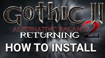 Gothic II : Returning 2.0 AB Installation Guide (October 2020 patch)
