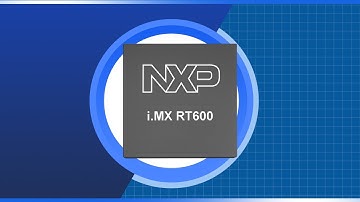 NXP i.MX RT600 Crossover MCUs | New Product Brief