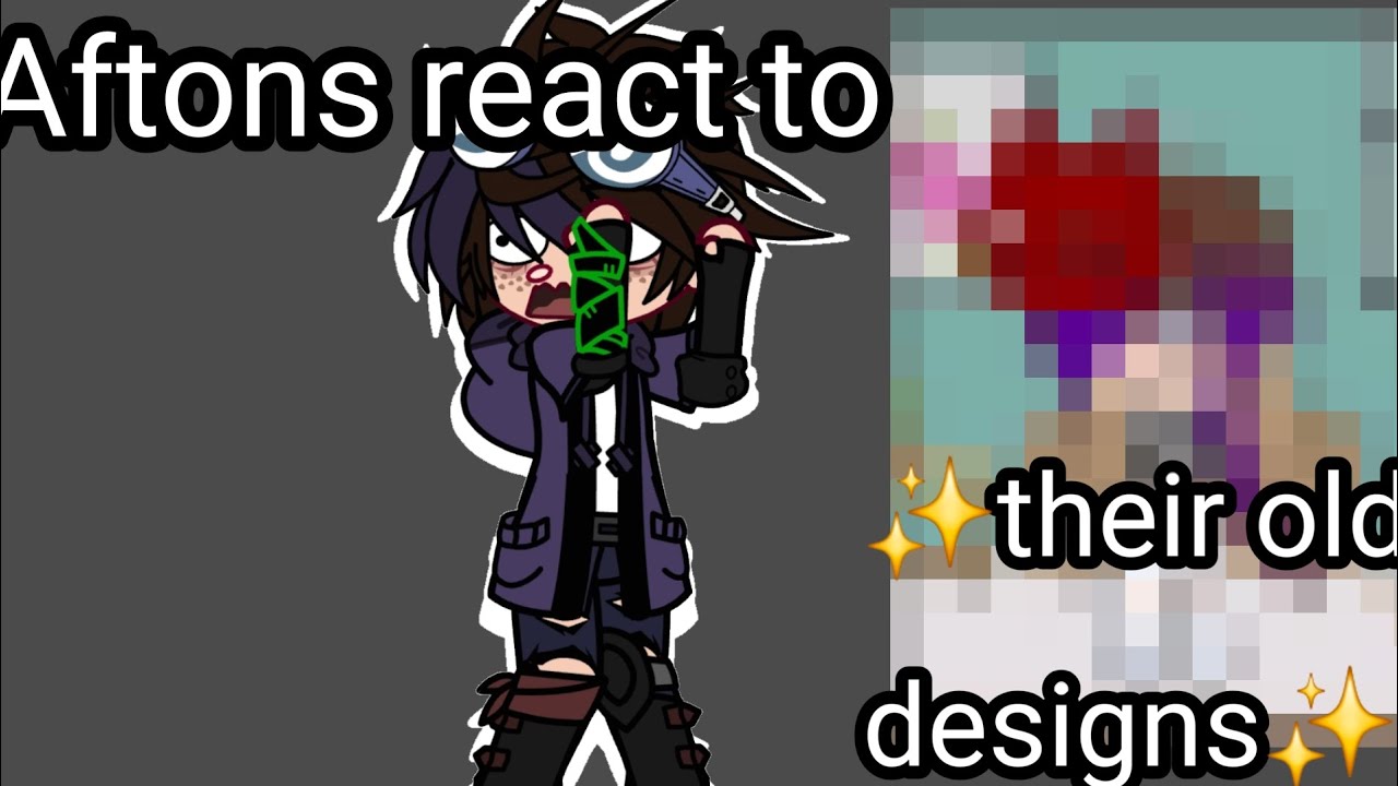 The aftons react to their old designs... || FNAF GACHA || Matt_1Tz ...