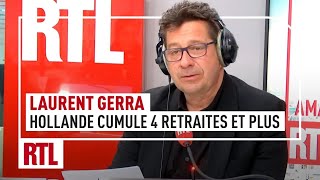 Laurent Gerra : François Hollande cumule 4 retraites et plus !