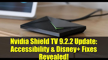 Nvidia Shield TV 9.2.2 Update: Accessibility & Disney+ Fixes Revealed!