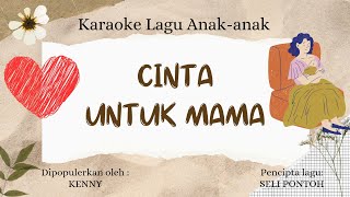 Kenny - Cinta untuk Mama (Karaoke versi aslinya) | Lyrics || lagu anak-anak | @mnosfam304