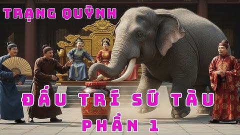 Voi Khổng Lồ Bỏ Chạy Vì Mắm? Trạng Quỳnh Đấu Trí Trạng Tàu Khiến Triều Đình Cười Nghiêng Ngả| Phần 1