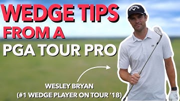 Dial in Your Wedges with Wesley Bryan ( #1 Wedge Player on PGA Tour in 