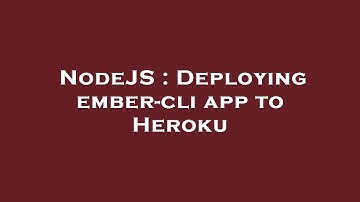 NodeJS : Deploying ember-cli app to Heroku