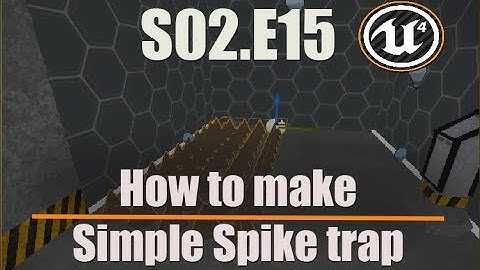 Ue4 Turorials - Deathscyp Factory S02E15  - Simple spike trap in ue4
