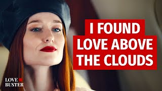 I Found Love Above The Clouds | @LoveBuster_