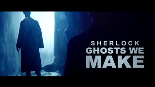 ghosts we make [Sherlock]
