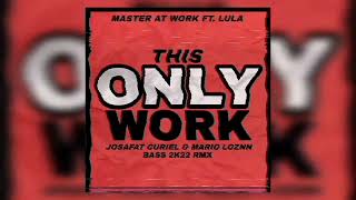 Master At Work Ft. Lula - This Only Work (Josafat Curiel & Mario Loznn Bass 2k22 Rmx) Resimi