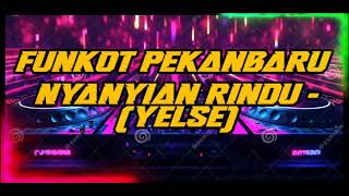 Download lagu NEW!! FUNKOT PEKANBARU - NYANYIAN RINDU (YELSE)