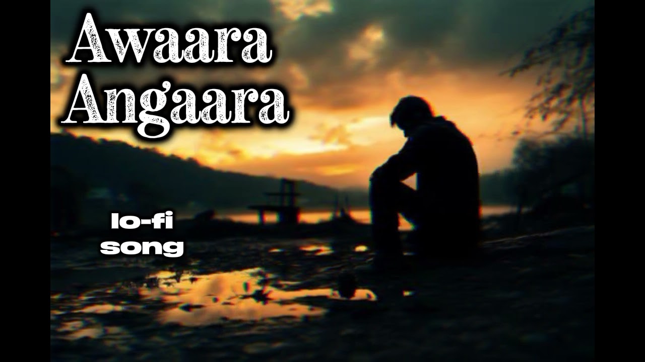 Awaara angaara lo-fi song music video official audio 