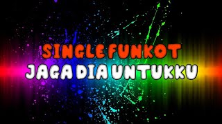 Download lagu JAGA DIA UNTUKKU [SINGLE FUNKOT] - KHA PROJECT™