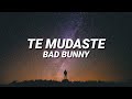 BAD BUNNY - TE MUDASTE (Letra/Lyrics)