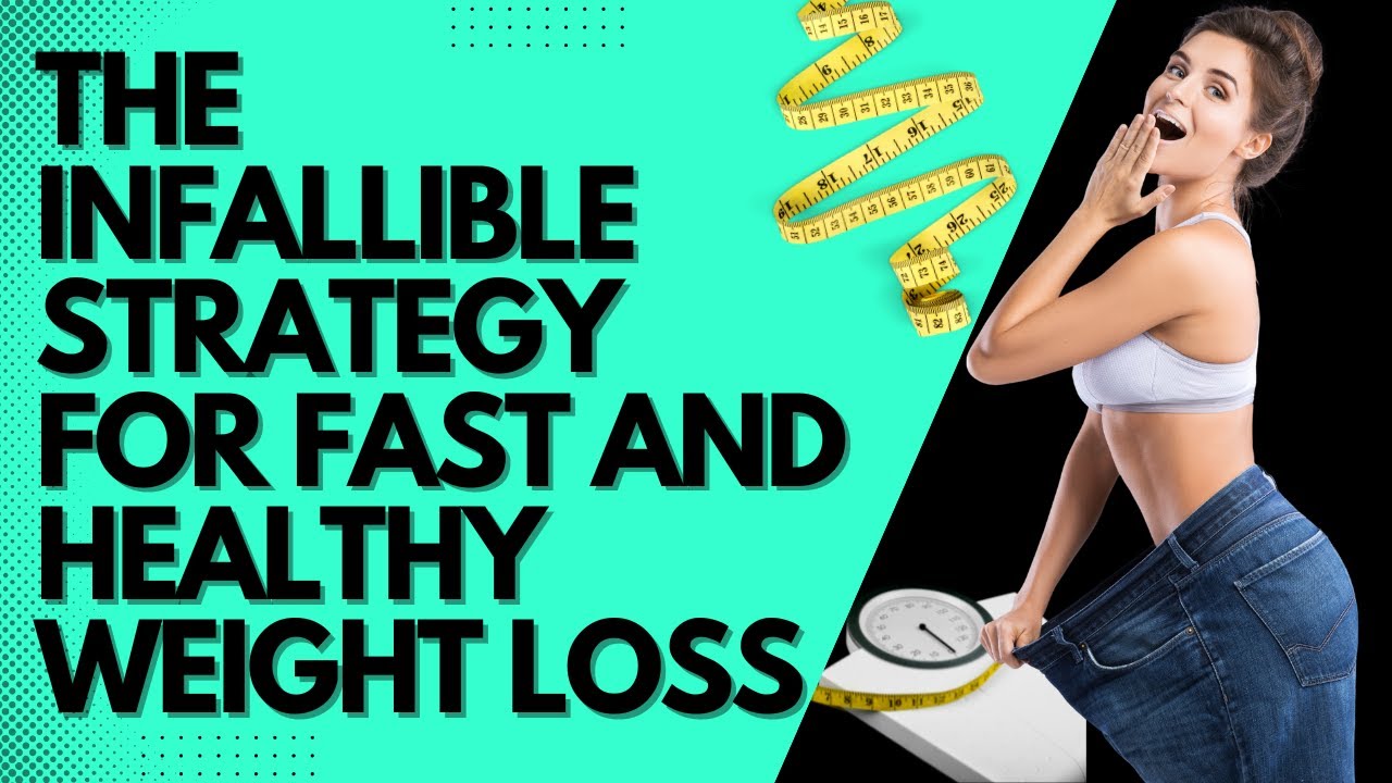 The Infallible Strategy For Fast And Healthy Weight Loss Secret To Ultimate Weight Loss Youtube